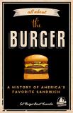 Sef Gonzalez All About The Burger A History Of America's Favorite Sandwich (burger 