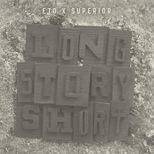 Eto & Superior/Long Story Short