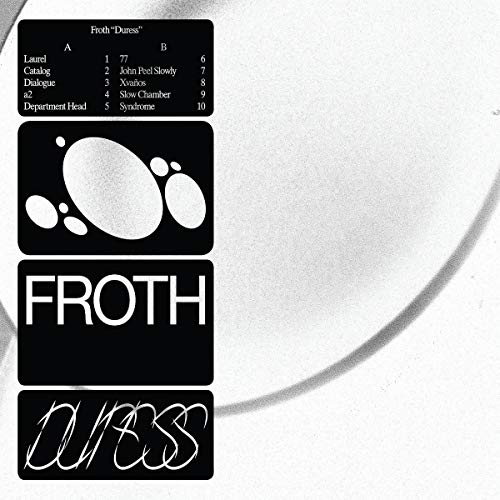 Froth/Duress