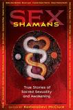 Kamaladevi Mcclure Sex Shamans True Stories Of Sacred Sexuality And Awakening 