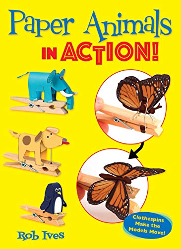 Rob Ives Paper Animals In Action! Clothespins Make The Models Move! 