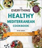 Peter Minaki The Everything Healthy Mediterranean Cookbook 300 Fresh And Simple Recipes For Better Living 