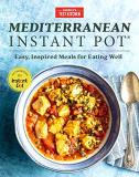 America's Test Kitchen Mediterranean Instant Pot Easy Inspired Meals For Eating Well 