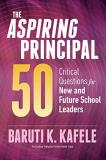 Baruti K. Kafele The Aspiring Principal 50 Critical Questions For New And Future School Lead 