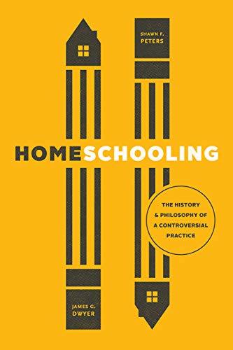 James G. Dwyer Homeschooling The History And Philosophy Of A Controversial Pra 