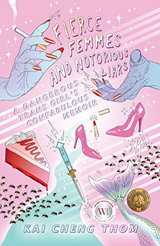 Kai Cheng Thom/Fierce Femmes and Notorious Liars@ A Dangerous Trans Girl's Fantabulous Memoir