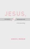 Gordon J. Wenham Jesus Divorce And Remarriage In Their Historical Setting 
