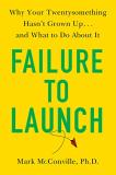 Mark Mcconville Failure To Launch Why Your Twentysomething Hasn't Grown Up...And Wh 