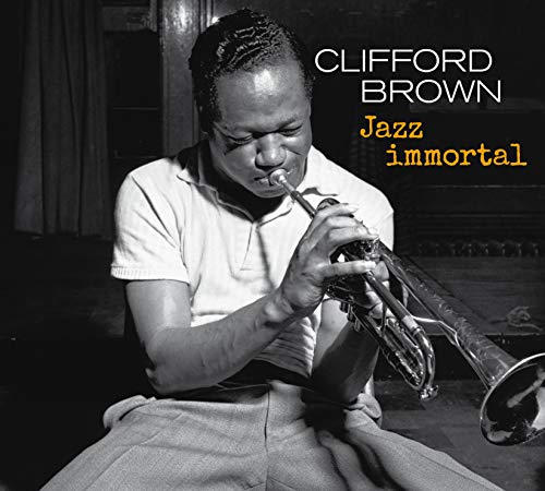 Clifford Brown/Jazz Immortal: The Complete Sessions