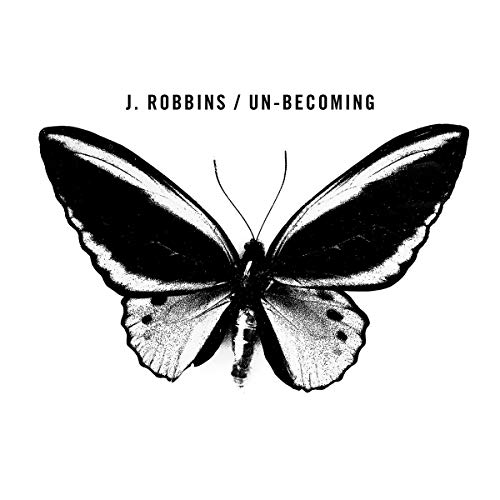 J. Robbins/Un-Becoming