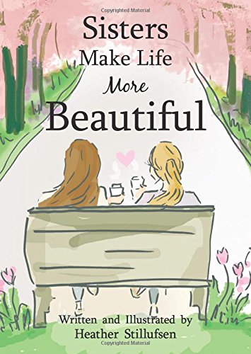 Heather Stillufsen/Sisters Make Life More Beautiful