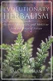 Sajah Popham Evolutionary Herbalism Science Spirituality And Medicine From The Hear 