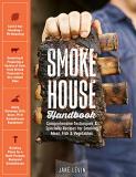 Jake Levin Smokehouse Handbook Comprehensive Techniques & Specialty Recipes For 