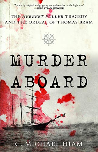 C. Michael Hiam/Murder Aboard@ The Herbert Fuller Tragedy and the Ordeal of Thom