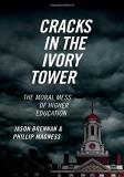 Jason Brennan Cracks In The Ivory Tower The Moral Mess Of Higher Education 