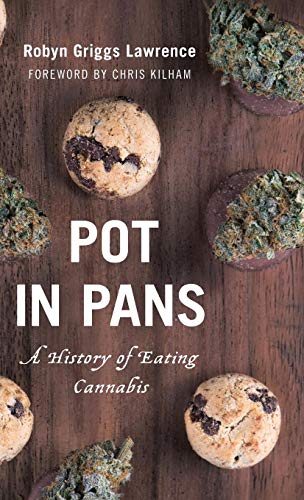 Robyn Griggs Lawrence/Pot in Pans@ A History of Eating Cannabis