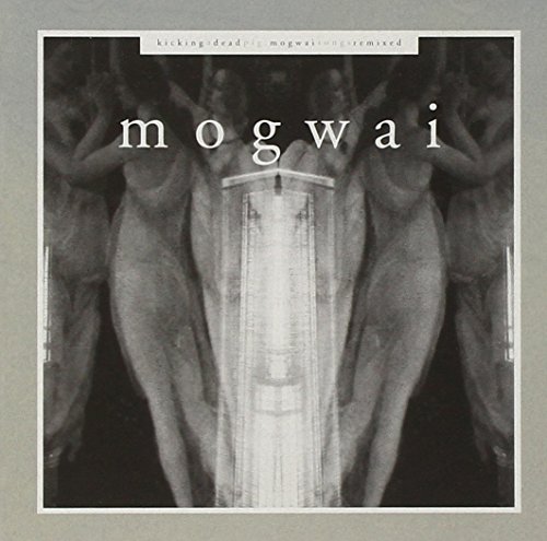 Mogwai/Kicking A Dead Pig