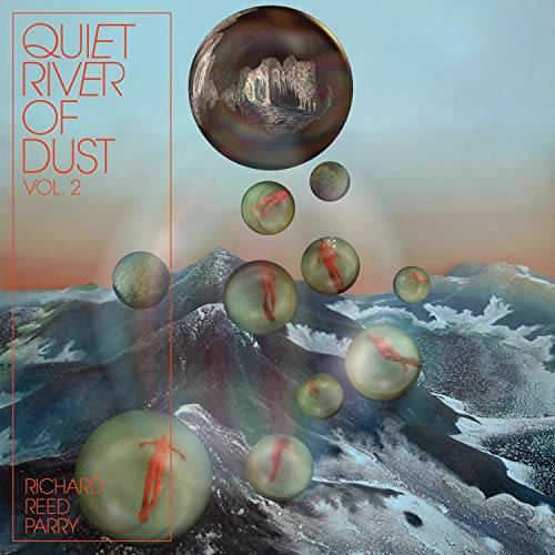 Richard Reed Parry/Quiet River Of Dust Vol. 2 (White Vinyl)