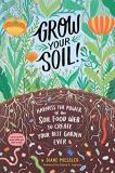 Diane Miessler Grow Your Soil! Harness The Power Of The Soil Food Web To Create 