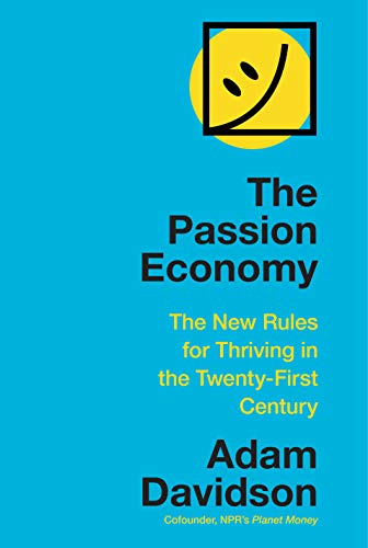 Adam Davidson/The Passion Economy@ The New Rules for Thriving in the Twenty-First Ce