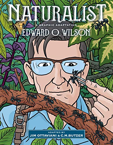 Edward O. Wilson Naturalist A Graphic Adaptation 