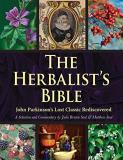 Julie Bruton Seal The Herbalist's Bible John Parkinson's Lost Classic 82 Herbs And Their 