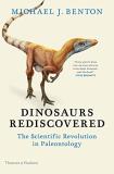 Michael J. Benton Dinosaurs Rediscovered The Scientific Revolution In Paleontology 