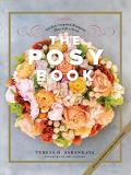 Teresa H. Sabankaya The Posy Book Garden Inspired Bouquets That Tell A Story 
