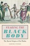 Sabrina Strings Fearing The Black Body The Racial Origins Of Fat Phobia 