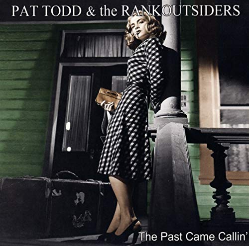 Pat Todd & The Rankoutsiders/The Past Came Callin'