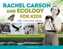 Rowena Rae Rachel Carson And Ecology For Kids 74 Her Life And Ideas With 21 Activities And Experi 