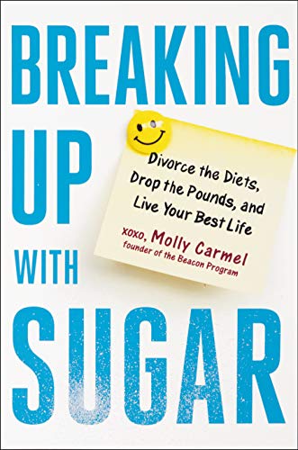 Molly Carmel/Breaking Up with Sugar@ Divorce the Diets, Drop the Pounds, and Live Your
