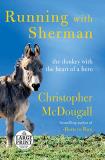 Christopher Mcdougall Running With Sherman The Donkey With The Heart Of A Hero Large Print 