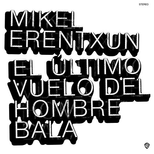 Mikel Erentxun/El Ultimo Vuelo Del Hombre Bal