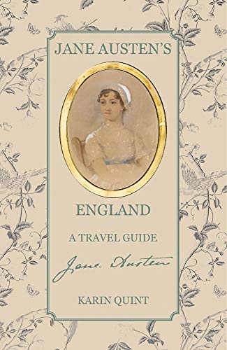 Karin Quint Jane Austen's England A Travel Guide 
