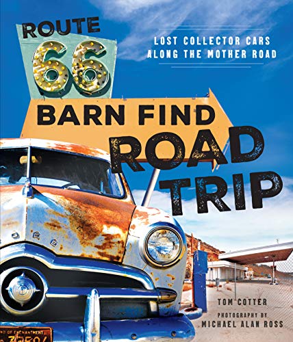 Tom Cotter/Route 66 Barn Find Road Trip@ Lost Collector Cars Along the Mother Road