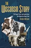 Dennis Mccann The Wisconsin Story 150 People Places And Turning Points That Shape 0002 Edition; 