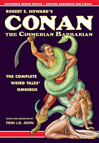 Robert E. Howard Robert E. Howard's Conan The Cimmerian Barbarian The Complete Weird Tales Omnibus 