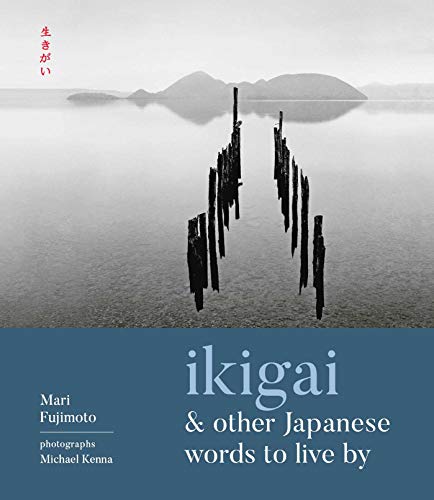 Mari Fujimoto Ikigai And Other Japanese Words To Live By 