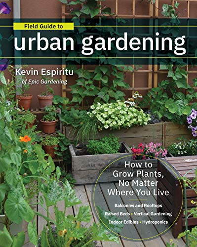 Kevin Espiritu/Field Guide to Urban Gardening@ How to Grow Plants, No Matter Where You Live: Rai