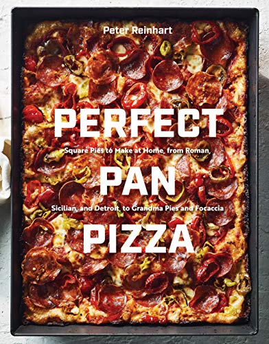 Peter Reinhart Perfect Pan Pizza Square Pies To Make At Home From Roman Sicilian 