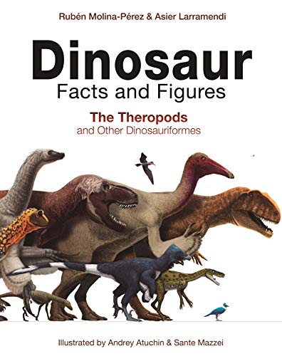 Rub?n Molina-P?rez/Dinosaur Facts and Figures@ The Theropods and Other Dinosauriformes