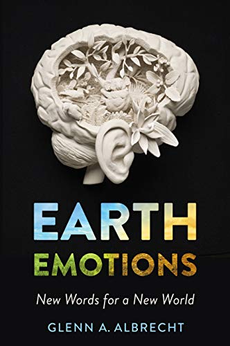 Glenn A. Albrecht Earth Emotions New Words For A New World 