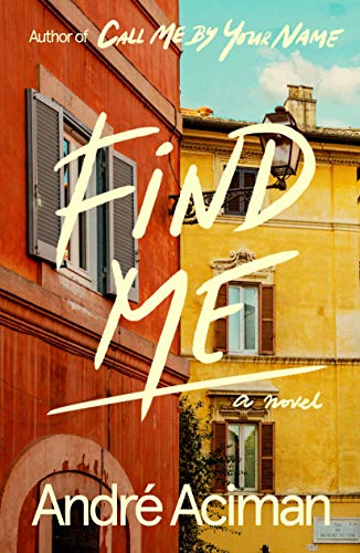 Andre Aciman/Find Me