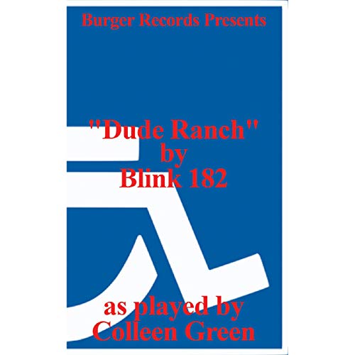 Colleen Green/Dude Ranch By Blink 182 As Played By Colleen Green