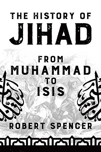 Robert Spencer/The History of Jihad@ From Muhammad to Isis