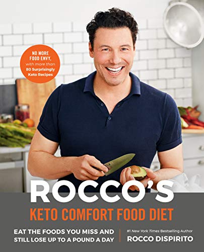 Rocco Dispirito Rocco's Keto Comfort Food Diet Eat The Foods You Miss And Still Lose Up To A Pou 