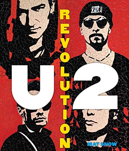Mat Snow/U2@ Revolution: A Complete Illustrated History