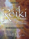 Tina M. Zion The Reiki Teacher's Manual Second Edition A Guide For Teachers Students And Practitioners 0002 Edition; 