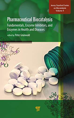 Peter Grunwald Pharmaceutical Biocatalysis Fundamentals Enzyme Inhibitors And Enzymes In H 
